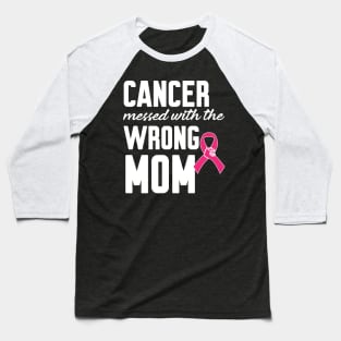 Cancer messed with the wrong mom Baseball T-Shirt